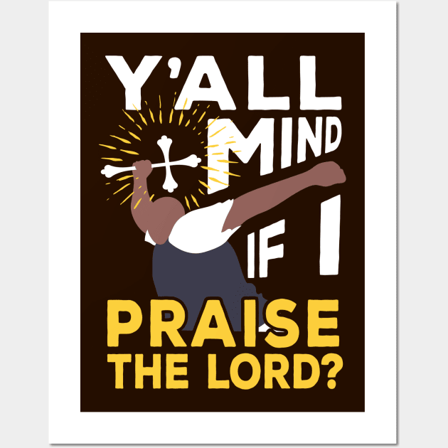 Y'all Mind If I Praise The Lord Wall Art by CozySkull